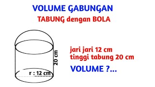 Volume tabung dan bola jari jari 12 tinggi 20 [upl. by Eecrad]