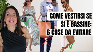 COME VESTIRSI SE SI È BASSE 6 CAPI e accessori DA EVITARE [upl. by Dupre987]