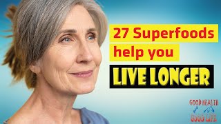 27 Superfoods help you live longer [upl. by Peppy]