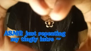 ASMR repeating my intro tingly quothelloquot repeating 🔁💤nica asmr [upl. by Einrae]