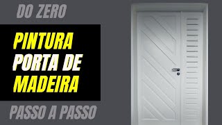 COMO PINTAR UMA PORTA DE MADEIRA DO ZERO PASSO A PASSO [upl. by Malliw]