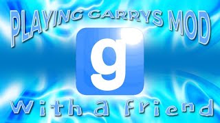 Playing Garrys Mod with a friend [upl. by Lezti]