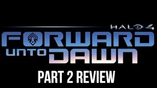 Halo 4 Forward Unto Dawn Part 2 Review [upl. by Ahsaten332]