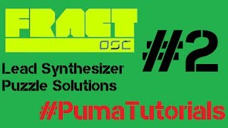 Fract OSC  Lead Synthesizer Puzzle Solutions  Part 2 PumaTutorials [upl. by Ellennoj]