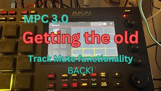 MPC 30  Getting the old Track Mute functionality back [upl. by Sabella]