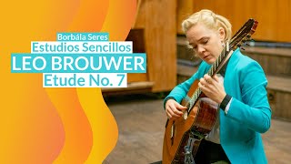 Leo Brouwer Estudios Sencillos Etude No 7 performed by Borbala Seres [upl. by Odel]