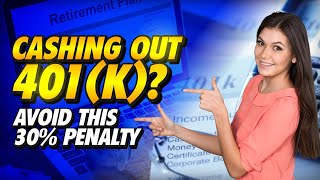 Cashing Out Your 401k Avoid This 30 Penalty [upl. by Ragucci170]