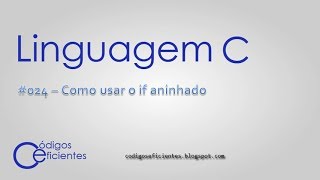 Linguagem C  Como usar o if aninhado [upl. by Lenoel]