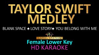 TAYLOR SWIFT MEDLEY KARAOKE Female Lower Key Blank Space Love Story You Belong With Me [upl. by Geoffry]