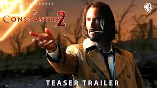 Constantine 2 2025  TEASER TRAILER  Keanu Reeves amp Warner Bros [upl. by Nollahs930]