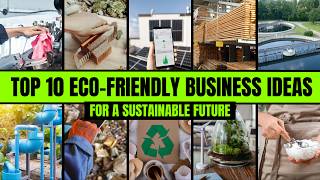 Top 10 Eco Friendly Business Ideas for a Sustainable Future [upl. by Eenehs]