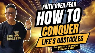 Faith Over Fear How to Conquer Life’s Obstacles  8 Prayer Watches  Third Watch Midnight 12am3am [upl. by Terris328]