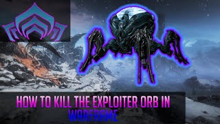 How to Kill the Exploiter Orb in Warframe [upl. by Nashoma]