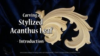 Carving a Stylized Acanthus Leaf  Introduction [upl. by Otha]