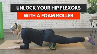 Unlock Your Hip Flexors with a Foam Roller [upl. by Feeney]