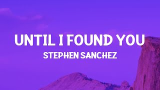 Stephen Sanchez  Until I Found You Lyrics [upl. by Inahc306]