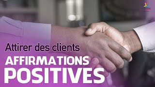 ATTIRER DES CLIENTS  Affirmations positives  Motivation Online FRANCE [upl. by Dore]