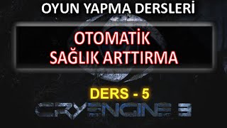 CRYENGINE DERS 5 OTOMATIK SAGLIK ARTTIRMA [upl. by Nyllij259]