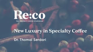 New Luxury in Specialty Coffee  Dr Thomaï Serdari  Reco 2022 [upl. by Tomkiel]