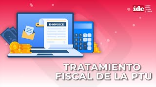 Tratamiento fiscal de la PTU [upl. by Nedloh]