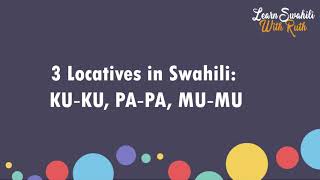 Swahili Grammar How to Express Location in Swahili KUgeneral PA specific MU inside [upl. by Drofxer]