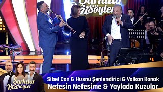 Sibel Can amp Volkan Konak amp Hüsnü Şenlendirici  NEFESİN NEFESİME amp YAYLADA KUZULAR [upl. by Sirrom]