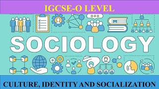 Unit2 Culture Identity And Socialization  Cambridge IGCSE  Sociology 0495 Video3 [upl. by Jezrdna]