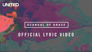 Scandal of Grace Lyric video  Hillsong UNITED [upl. by Yenitirb]