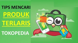 Cara Mencari Produk Terlaris di Tokopedia [upl. by Kolosick481]