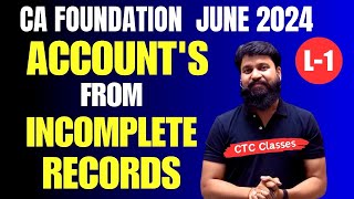 Accounts From Incomplete Records CA Foundation I CA Foundation Single entry System ctcclasses [upl. by Yerfej29]