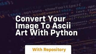 Convert your image to ascii art with python [upl. by Elleon147]