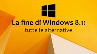 La fine di Windows 81 tutte le alternative [upl. by Aicener27]