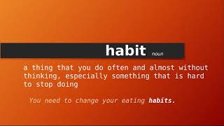 habit  Meaning of habit  Definition of habit  Pronunciation of habit [upl. by Hafeenah403]