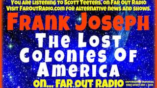 Repressed History Frank Joseph Lost Colonies of Ancient America 42514 FarOutRadio [upl. by Ecyrb]