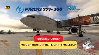 Tutoriel MSFS  Boeing 777300ER PMDG  Démarrage  Preflight et FMC Setup [upl. by Harrie154]