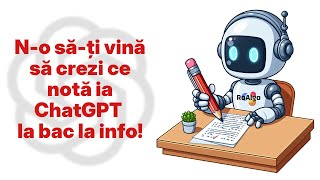 No sati vina sa crezi ce nota ia ChatGPT la BAC la Info [upl. by Amil]