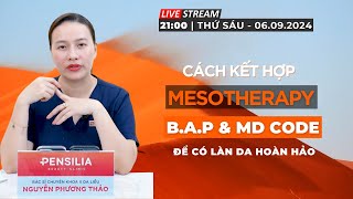 Livestream Cách kết hợp Mesotherapy BAP và MD Code để có làn da hoàn hảo nguyenphuongthao [upl. by Gaillard962]