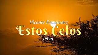 Vicente Fernández  Estos Celos  letra [upl. by Swiercz80]