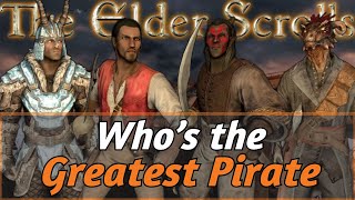 Who is the Greatest PIRATE in the Elder Scrolls [upl. by Coughlin]