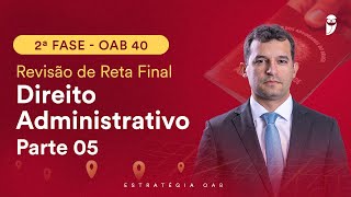 2ª Fase OAB 40  Revisão de Reta Final  Direito Administrativo  Parte 5 [upl. by Oirasan932]