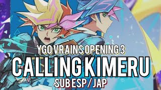 Calling Kimeru Sub Español Japonés ¡YuGiOh Vrains Opening 3 Full [upl. by Asyl]