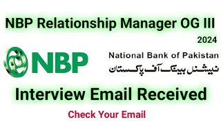 NBP Relationship Manager OG III Interview Email Received  Check Your Gmail  NBP Jobs 2024 [upl. by Avehs]