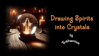 How to draw spirits into crystals [upl. by Hephzipah]