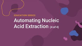 Automating Nucleic Acid Extraction Part 4 Optimizing and Troubleshooting the Automation [upl. by Etteuqal]