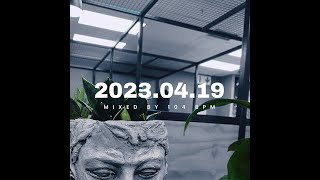 20230419 Mixed by 104 BPM [upl. by Florida]