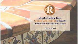 Ideas for Mexican Tile  Spanish Style Flooring  Saltillo Terracotta Cement Tiles amp Cantera Stone [upl. by Yojenitsirk]