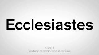 How To Pronounce Ecclesiastes [upl. by Brendis787]