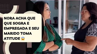 Nora acha que que sogra e empregada e seu marido toma atitude 😱 [upl. by Brianne299]