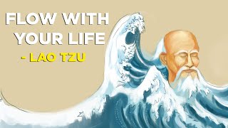 6 Ways To Be In Flow With Your Life  Lao Tzu Taoism [upl. by Ellierim]