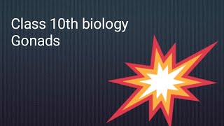 Class 10th biology Gonads harmones of the ovary Harmones of the testes [upl. by Novelc]